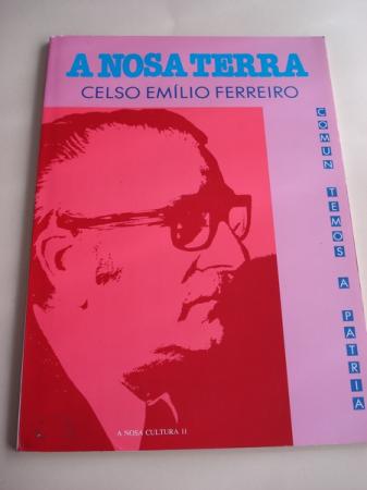 Celso Emilio Ferreiro. Comn temos a Patria. A Nosa Terra- Coleccin A Nosa Cultura, n 11