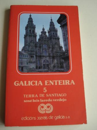 Galicia enteira. Volume 5: Terra de Santiago. Primeira edicin (1982)