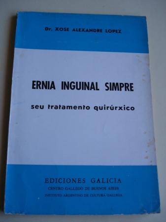 Ernia inguinal simpre. Seu tratamento quirrxico (Traduccin da primeira edicin espaola polo Dr. Xermn Quintela Novoa e Rodolfo Prada))