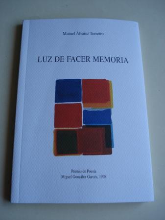 Luz de facer memoria. Premio de Poesa Miguel Gonzlez Garcs, 1998