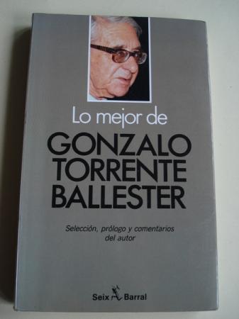 Lo mejor de Gonzalo Torrente Ballester. Seleccin, prlogo y comentarios del autor