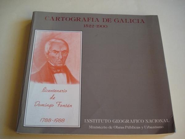 Cartografa de Galicia 1522 - 1900. Bicentenario de Domingo Fontn (1788-1988)