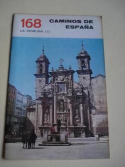 Ver os detalles de:  LA CORUA (I). Coleccin Caminos de Espaa, n 168