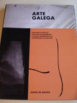 Ver os detalles de:  Arte galega. Coleccin de Arte da Facultade de Econmicas e Ciencias Empresariais da Universidade de Santiago