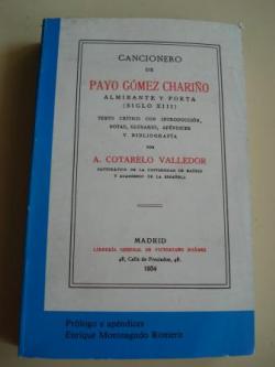 Ver os detalles de:  Cancionero de Payo Gmez Chario. Almirante y poeta (siglo XIII). Texto crtico con introduccin, notas, glosario, apndices y bibliografa por A. Cotarelo Valledor. Edicin facsmile con prlogo e apndices de Enrique Monteagudo Romero