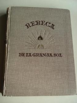 Ver os detalles de:  Rebeca de la Granja Sol. Novela americana para nias de 12 a 16 aos. Traduccin del ingls de Zoe Godoy. Ilustraciones de Mercedes Llimona