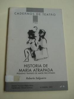 Ver os detalles de:  Historia de Mara atrapada. Pequeno tratado de amor precipitado. Cadernos de Teatro, n 4. 