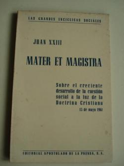 Ver os detalles de:  MATER ET MAGISTRA. Sobre el creciente desarrollo de la cuestin social a la luz de la Doctrina Cristiana. 15 de mayo 1961