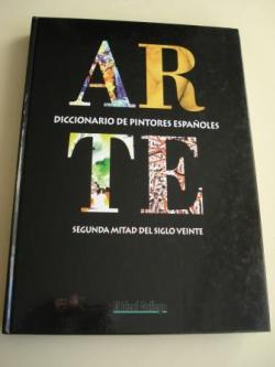Ver os detalles de:  ARTE. Diccionario de pintores espaoles. Segunda mitad del Siglo Veinte