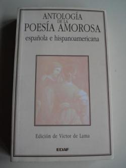 Ver os detalles de:  Antologa de la poesa amorosa espaola e hispanoamericana (Edicin de Vctor de Lama)