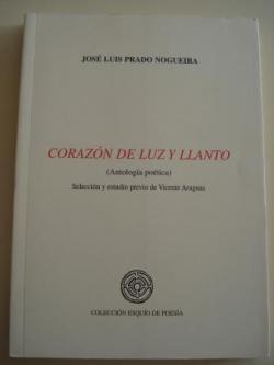 Ver os detalles de:  Corazn de luz y llanto (Antologa potica) Seleccin y estudio previo de Vicente Araguas