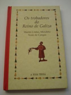 Ver os detalles de:  Os trobadores do Reino de Galiza. Martn Cdax, Mendio, Xon de Cangas