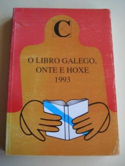 Ver os detalles de:  O libro galego, onte e hoxe. 1993. Catlogo da Exposicin bibliogrfica, Santiago de Compostela, 1995