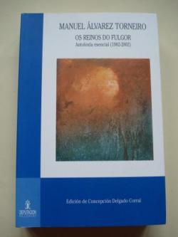 Ver os detalles de:  Os reinos do fulgor. Antoloxa esencial (1982-2002). Edicin a cargo de Concepcin Delgado Corral