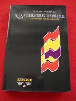 Ver os detalles de:  1936. A Guerra Civil en Lousame e Noia. Testemu�as dunha represi�n (Galicia)