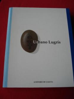 Ver os detalles de:  URBANO LUGRS. `Viaxe  redor do meu mundo. Catlogo exposicin Auditorio de Galicia, Santiago de Compostela, 1998