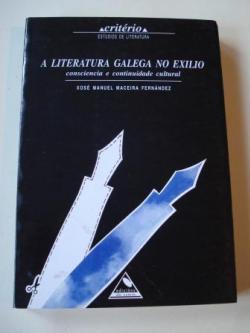 Ver os detalles de:  A literatura galega no exilio. Consciencia e continuidade cultural