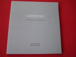 Ver os detalles de:  CARUNCHO. `Antecedentes y consecuentes. Catlogo Exposicin Atlntica - Centro de Arte. A Corua, 1997