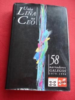 Ver os detalles de:  Unha lia no ceo. 58 narradores galegos 1979-1996