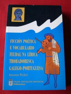 Ver os detalles de:  Ficcin potica e vocabulario feudal na lrica trobadoresca galego-portuguesa