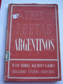 Ver os detalles de:  Tres poetas argentinos. Marechal - Molinari - Bernrdez