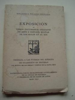 Ver os detalles de:  Biblioteca Palacio de Peralada. Exposicin de Libros - Documentos - Grabados de Arte e Historia Militar de los siglos XV al XIX. Figueras, mayo 1951