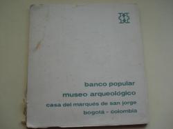 Ver os detalles de:  Banco Popular Museo Arqueolgico. Casa del Marqus de San Jorge. Bogot. Colombia. LA CERMICA. Catlogo