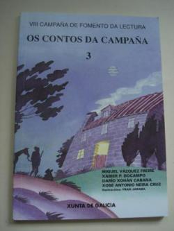 Ver os detalles de:  Os contos da Campaa 3: Miguel Vzquez Freire-Xabier P. Docampo-Daro Xohn Cabana-Xos Antonio Neira Cruz