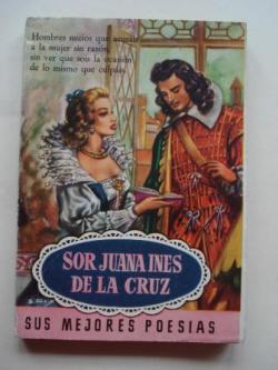 Ver os detalles de:  Sor Juana Ins de la Cruz. Sus mejores poesas 