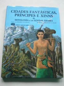 Ver os detalles de:  Cidades fantsticas, prncipes e xinns da mitoloxa e as lendas rabes (Traducin de Xela e Valentn Arias)