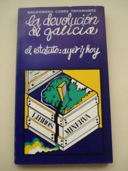 Ver os detalles de:  La devolucin de Galicia. El estatuto: ayer y hoy