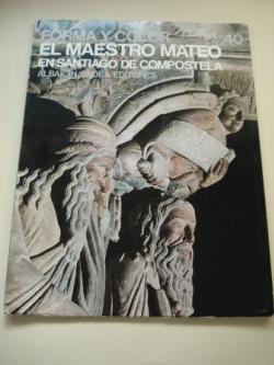 Ver os detalles de:  El Maestro Mateo en Santiago de Compostela (Forma y color. Los grandes ciclos del arte, n 40)
