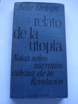 Ver os detalles de:  Relato de la utopa. Notas sobre narrativa cubana de la Revolucin
