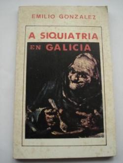 Ver os detalles de:  A Siquiatra en Galicia (A Siquiatra galega e Conxo)