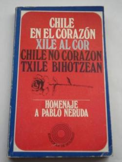 Ver os detalles de:  Chile en el corazn / Xile al cor / Chile no corazn / Txile bihotzean. Homenaje a Pablo Neruda