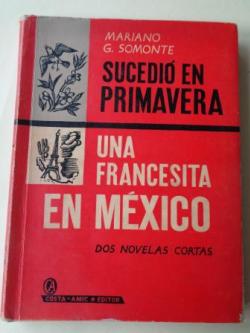 Ver os detalles de:  Sucedi en primavera / Una francesita en Mxico (Dos novelas cortas)