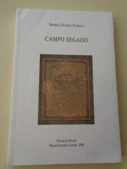 Ver os detalles de:  Campo segado (Premio de Poesa Miguel Gonzlez Garcs, 2000)