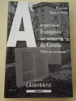 Ver os detalles de:  A represin franquista na comarca da Corua. Vidas na memoria