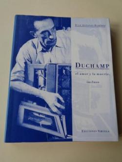 Ver os detalles de:  Duchamp. El amor y la muerte, incluso