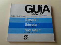 Ver os detalles de:  Gua didctica. Ciclo inicial EGB. Travesa 1 (Lenguaje) / Tobogn 1 (Matemticas) / Ruta feliz 1 (Experiencias) (Editorial Cincel, 1982)