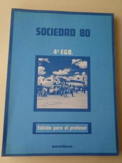 Ver os detalles de:  Sociedad 80 . 4 EGB. Edicin para el profesor (Santillana, 1980) 