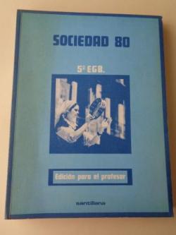 Ver os detalles de:  Sociedad 80. 5 EGB. Edicin para el profesor (Santillana, 1980)