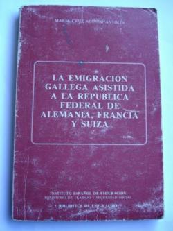 Ver os detalles de:  La emigracin gallega asistida a la Repblica Federal de Alemania, Francia y Suiza