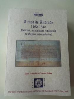 Ver os detalles de:  A casa de Andrade 1160-1540. Nobreza, mentalidade e ideoloxa na Galicia baixomedieval