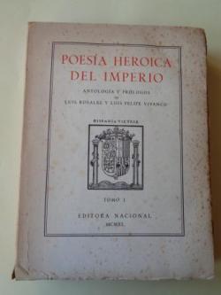 Ver os detalles de:  Poesa Heroica del Imperio. TOMO I. Antologa y prlogos de Luis Rosales y Luis Felipe Vivanco