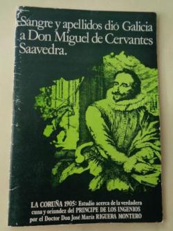 Ver os detalles de:  Sangre y apellidos di Galicia a Don Miguel de Cervantes Saavedra. Estudio acerca de la verdadera cuna y oriundez del Prncipe de los Ingenios 