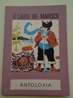 Ver os detalles de:  O libro do marisco. Antoloxa. Ordeacin, limiar e notas de Xos Mara lvarez Blzquez