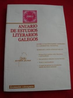 Ver os detalles de:  Anuario de Estudios Literarios Galegos 2002: Entre o nacionalismo literario e a literatura nacional 