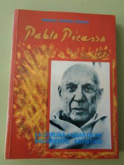 Ver os detalles de:  Pablo Picasso. La Corua, lugar de su nacimiento artstico