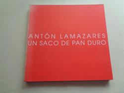 Ver os detalles de:  Antn Lamazares. `Un saco de pan duro. Catlogo Exposicin Estacin Martima, A Corua, 2002 